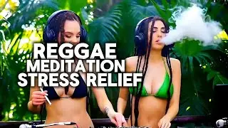 Reggae Meditation Stress Relief🔥🌴🌿🎵 | The Dub Island Mix 2025