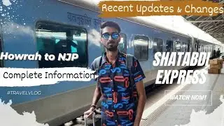 12041-Shatabdi Express | Howrah - New Jalpaiguri Full Journey || Recent Changes & Updates.