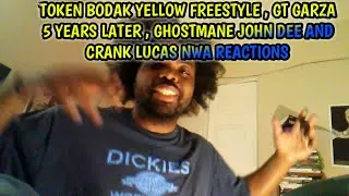 ( TOKEN BODAK YELLOW FREESTYLE, GT GARZA 5 YEARS LATER , GHOST MANE JOHN DEE, CRANK LUCAS NWA REACTS