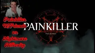 OOOWEE ITS PAINKILLER W/FRIENDS CHAOTIC FUN HORDE SLAYER NIGHTMARE DIFFICULTY ( Part 3) ENDING