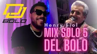 SOLO 5 DEL BOLO - HENRY FIOL 🇵🇷 - DJ BOLO 62