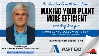 The More You Know Series: Making Your Plant More Efficient with Greg Renegar