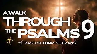 A Walk Through the Psalms Episode 8 with Pastor Tunmise Evans | Christ Herald Ministry