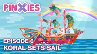 Koral Sets Sail | Episode 6 | Pinxies®
