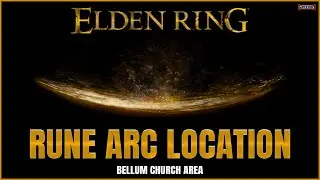 Elden Ring | Rune Arc Location | Bellum Church Area