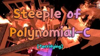 [Terrifying] Steeple of Polynomial-C (SoPC) - The Eternal Abyss