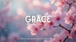 Soothing Guitar and Violin Soundscape for Deep Focus, Work, Study, and Emotional Relaxation