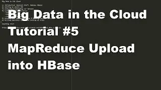 Big Data in the Cloud #5 - MapReduce Upload into HBase