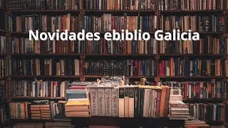 [BOOKTUBE] Novidades na biblioteca dixital de Galiza (eBiblio) 23/01/26.