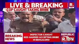 BREAKING LIVE: Bengaluru Police Inspector Caught Red-Handed Taking ?4 Lakh Bribe from Builder