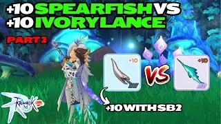 +10 Ivory Lance vs +10 Spearfish (part 2) - Ragnarok M Classic