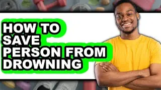 How to Save Person from Drowning (only Way)