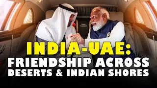 India-UAE: Friendship Across Deserts and Indian Shores