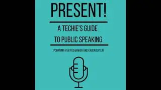 Present! A Techie's Guide To Public Speaking - Karen Catlin