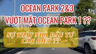 Ocean Park 2 & 3 C&oacute; Vượt Mặt Ocean Park 1? Sự Thật Bất Ngờ Khi Cư D&acirc;n Đổ Về Ng&agrave;y Một Đ&ocirc;ng