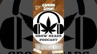 Cannabis Growers Podcast  coming real soon!!!