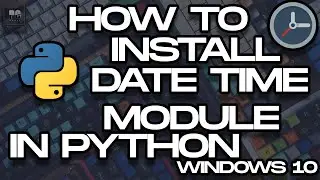 Python के लेटेस्ट वर्ज़न में Datetime मॉड्यूल कैसे इनस्टॉल करें (Windows)