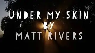 Matt Rivers - Under My Skin
