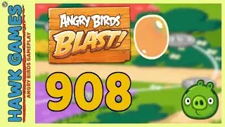 Angry Birds Blast Level 908 - 3 Stars Walkthrough, No Boosters