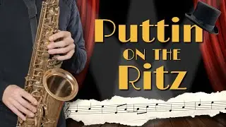 Play 'Puttin' On The Ritz' - Beginner, Intermediate + Advanced on Sax