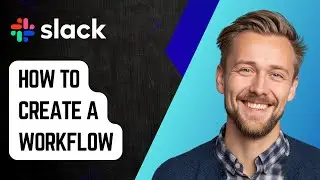 Как создать рабочий процесс в Slack [Руководство 2025]