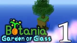 Botania Garden of Glass EP1 | Setting up