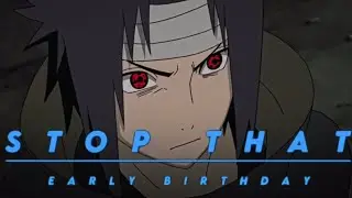 STOP THAT! [sasuke vs itachi] -Early birthday- (Amv/Edit)