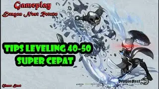 Dragon Nest Return Gameplay - Tips Leveling 40-50 Super Cepat
