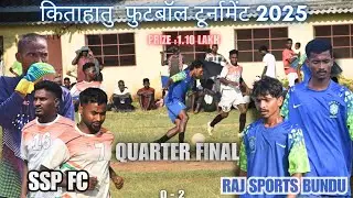 Raj Sports Bundu 02 🆚 SSP Fc 00 || Quarter Final Match || Kitahatu Football Match ⚽