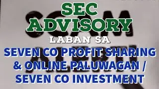 SEC ADVISORY LABAN SA SEVEN CO PROFIT SHARING & ONLINE PALUWAGAN / SEVEN CO INVESTMENT