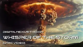 DIGITAL&middot;NEXUS&middot;THEORY - WHISPER OF THE STORM (LYRIC VIDEO)