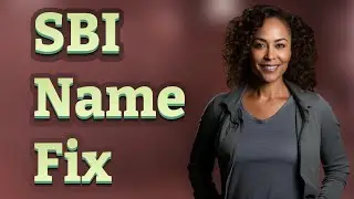 Where to Submit Documents to Correct Your Name on SBI Bank Records?