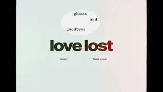 LOVE LOST (8D) || TALHA ANJUM || GHOSTS AND GOODBYES || DHH 8D
