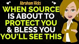 When Source Is About To Protect You & Bless You! You&rsquo;ll See This✨✅Abraham Hicks 2025