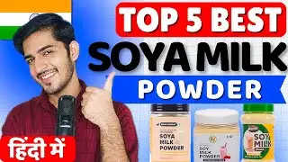 🥛 Top 5 Best Soya Milk Powder in India 2025 | Vegan & Lactose-Free Protein Source 🌿