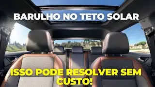 TETO SOLAR COM BARULHO? ISSO PODE RESOLVER!
