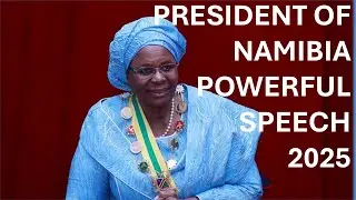 President of Namibia is Netumbo Nandi Ndaitwah POWERFUL SPEECH 2025