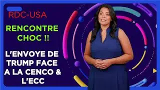RDC/USD/M23: LA MISSION SECRETE DE L'ENVOYE' DE TRUMP CHEZ LA CENCO/L'ECC.