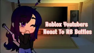 Roblox Youtubers React To RB Battles