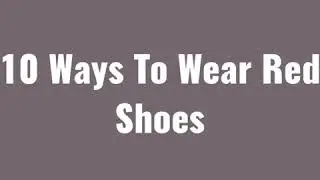 10 Ways To Wear Red Shoes