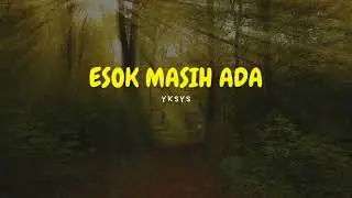YKSYS - Esok Masih Ada (Official Music)