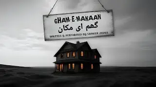 GHAM-E-MAKAAN - SAMEER JAVED (Official Visualizer) - URDU STORYTELLING RAP SONG