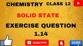CLASS 12 CHEMISTRY CHAPTER 1 SOLID STATE NCERT EXERCISE QUESTION 1.14