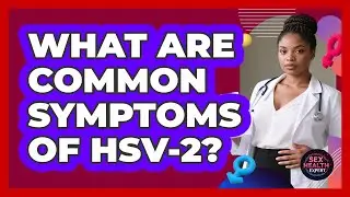 What Are Common Symptoms Of HSV-2?