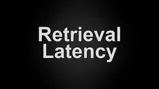 Retrieval Latency Explained in 60 Seconds | What is Retrieval Latency?
