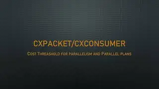CxPacket - Cost Threshold For Parallelism and Query Plan