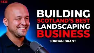 Building Scotland's Best Landscaping Business | Jordan Grant 323