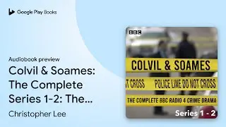 Colvil & Soames: The Complete Series 1-2: The&hellip; by Christopher Lee &middot; Audiobook preview