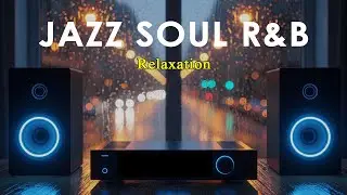 Jazz Soul R&B - Relaxation | Grooves Cozy Cafe Ambience – Relax & Focus.