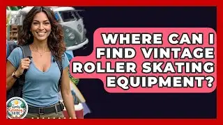 Where Can I Find Vintage Roller Skating Equipment? - The Family Getaway Guide